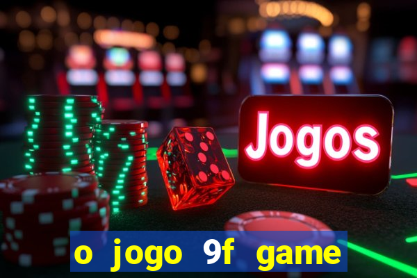 o jogo 9f game paga mesmo